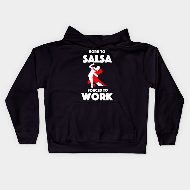 Born To Salsa - Forced To Work Kids Hoodie by Bododobird